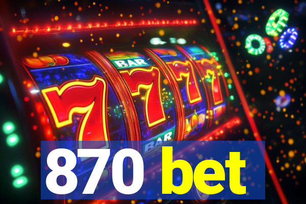 870 bet
